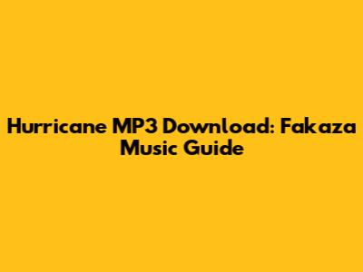 Hurricane MP3 Download: Fakaza Music Guide