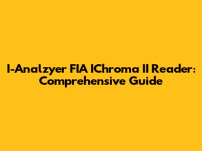 I-Analzyer FIA IChroma II Reader: Comprehensive Guide
