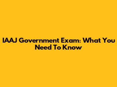 IAAJ Government Exam: What You Need To Know