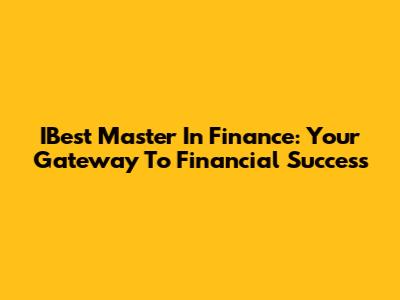 IBest Master In Finance: Your Gateway To Financial Success