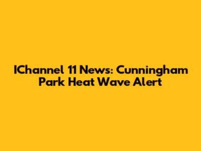 IChannel 11 News: Cunningham Park Heat Wave Alert