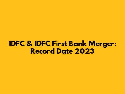 IDFC & IDFC First Bank Merger: Record Date 2023