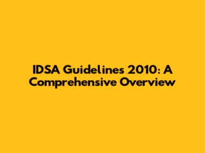 IDSA Guidelines 2010: A Comprehensive Overview