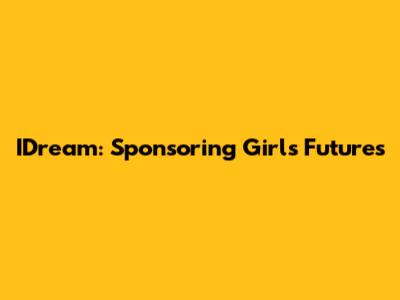 IDream: Sponsoring Girls' Futures