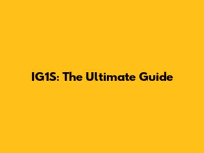 IG1S: The Ultimate Guide