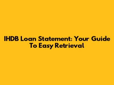 IHDB Loan Statement: Your Guide To Easy Retrieval