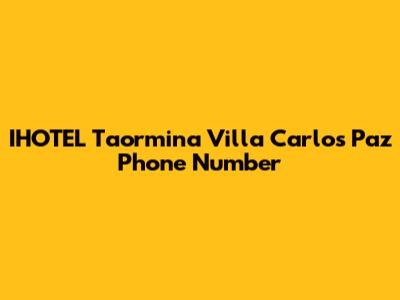 IHOTEL Taormina Villa Carlos Paz Phone Number
