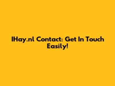 IHay.nl Contact: Get In Touch Easily!