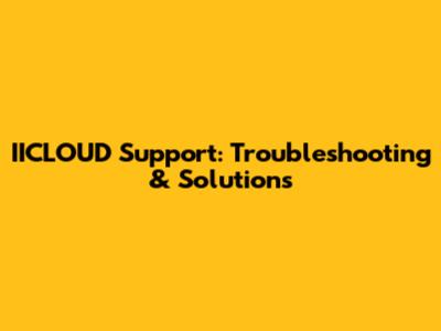 IICLOUD Support: Troubleshooting & Solutions