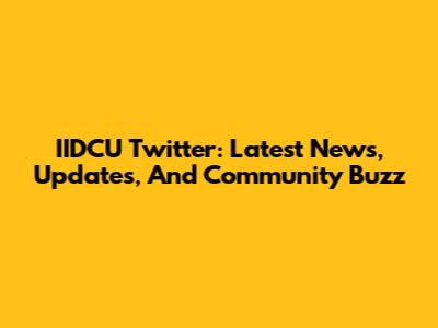 IIDCU Twitter: Latest News, Updates, And Community Buzz