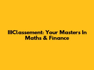 IIIClassement: Your Master's In Maths & Finance