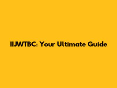 IIJWTBC: Your Ultimate Guide