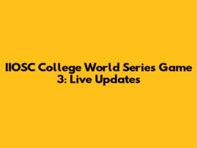 IIOSC College World Series Game 3: Live Updates