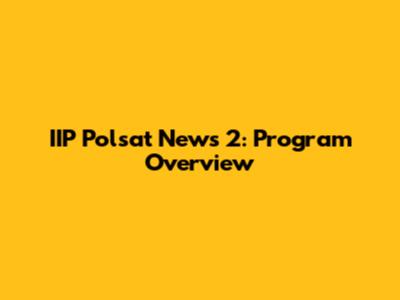 IIP Polsat News 2: Program Overview