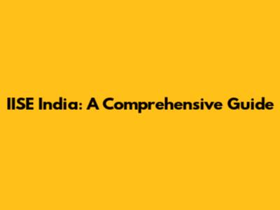IISE India: A Comprehensive Guide