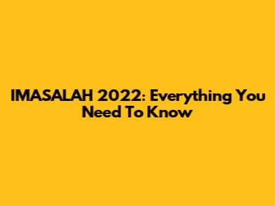 IMASALAH 2022: Everything You Need To Know
