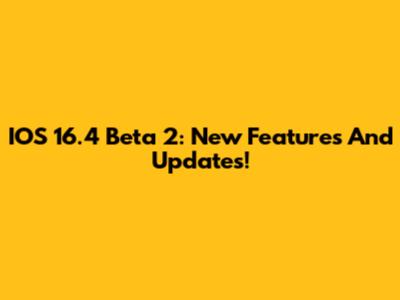 IOS 16.4 Beta 2: New Features And Updates!