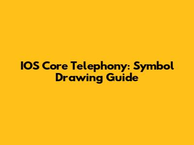 IOS Core Telephony: Symbol Drawing Guide