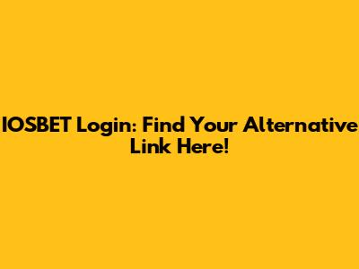 IOSBET Login: Find Your Alternative Link Here!
