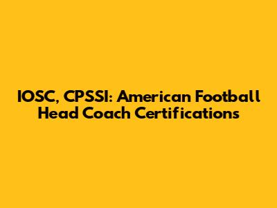 IOSC, CPSSI: American Football Head Coach Certifications