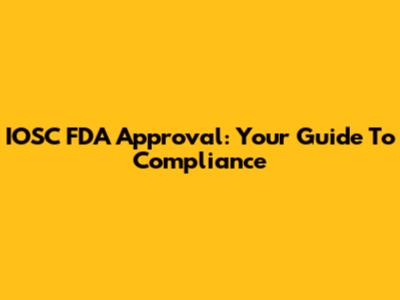 IOSC FDA Approval: Your Guide To Compliance