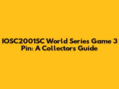 IOSC2001SC World Series Game 3 Pin: A Collector's Guide