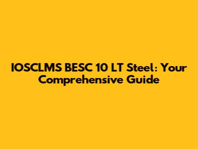 IOSCLMS BESC 10 LT Steel: Your Comprehensive Guide