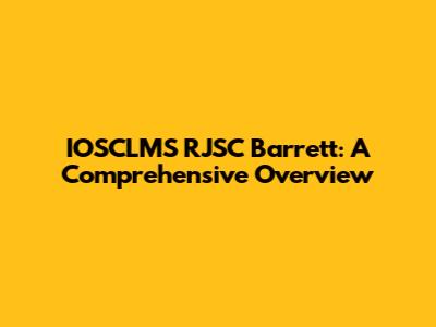 IOSCLMS RJSC Barrett: A Comprehensive Overview