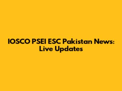 IOSCO PSEI ESC Pakistan News: Live Updates