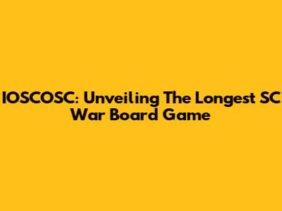 IOSCOSC: Unveiling The Longest SC War Board Game