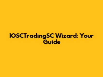 IOSCTradingSC Wizard: Your Guide
