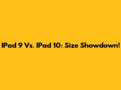 IPad 9 Vs. IPad 10: Size Showdown!