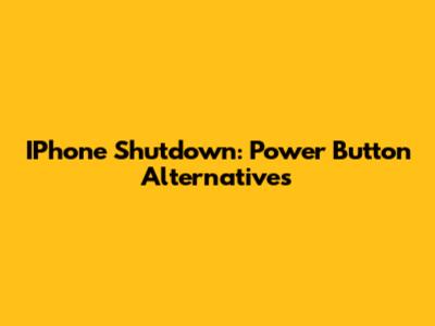 IPhone Shutdown: Power Button Alternatives