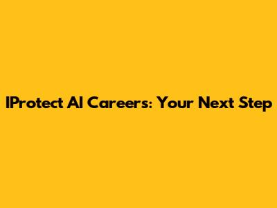 IProtect AI Careers: Your Next Step