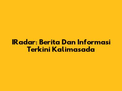 IRadar: Berita Dan Informasi Terkini Kalimasada
