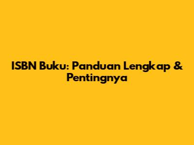 ISBN Buku: Panduan Lengkap & Pentingnya