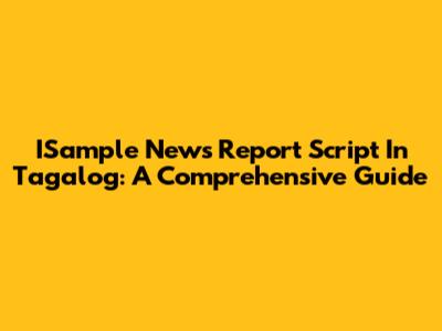 ISample News Report Script In Tagalog: A Comprehensive Guide