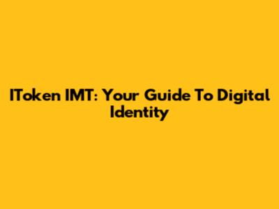 IToken IMT: Your Guide To Digital Identity