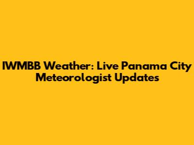 IWMBB Weather: Live Panama City Meteorologist Updates