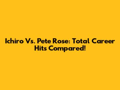 Ichiro Vs. Pete Rose: Total Career Hits Compared!