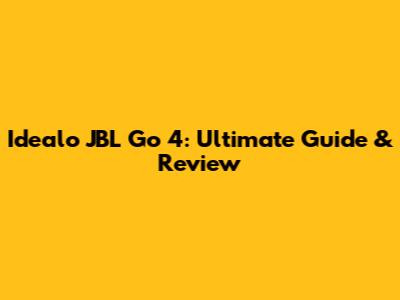 Idealo JBL Go 4: Ultimate Guide & Review