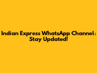 Indian Express WhatsApp Channel: Stay Updated!