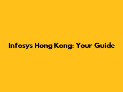 Infosys Hong Kong: Your Guide