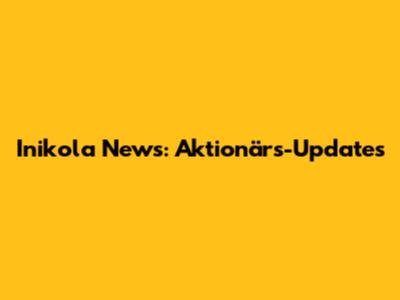 Inikola News: Aktionärs-Updates