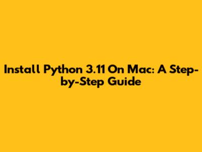 Install Python 3.11 On Mac: A Step-by-Step Guide