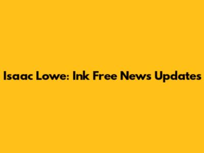 Isaac Lowe: Ink Free News Updates
