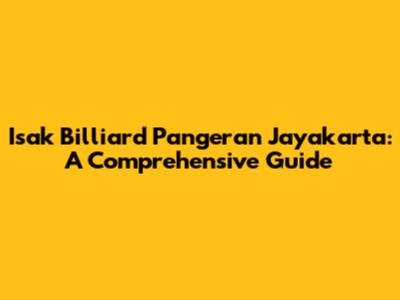 Isak Billiard Pangeran Jayakarta: A Comprehensive Guide
