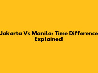 Jakarta Vs Manila: Time Difference Explained!