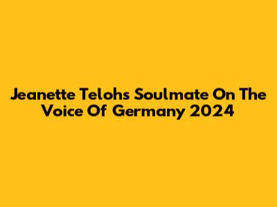 Jeanette Teloh's 'Soulmate' On The Voice Of Germany 2024