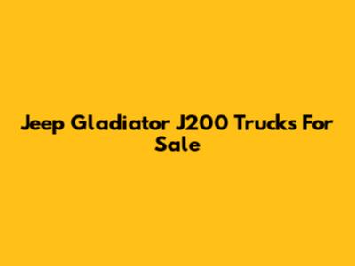 Jeep Gladiator J200 Trucks For Sale